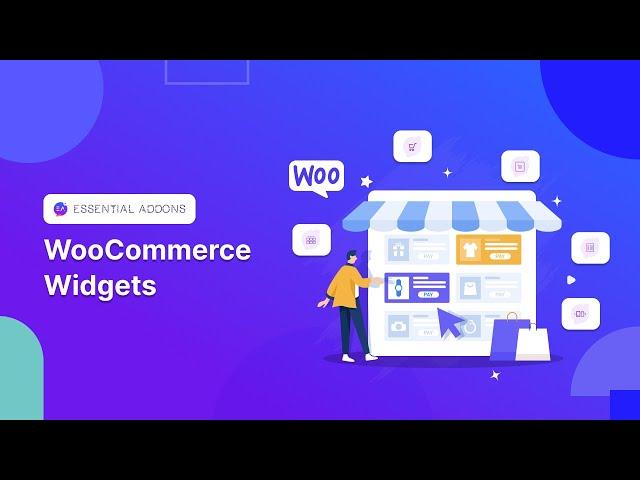 The Ultimate Guide to All Essential Addons WooCommerce Widgets