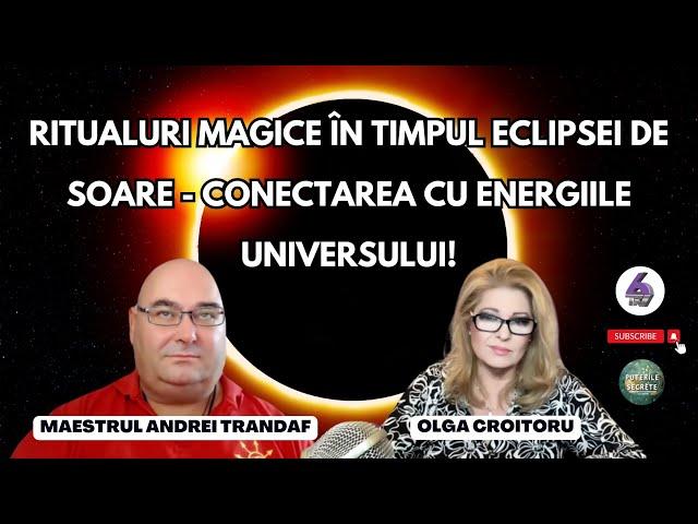 RITUALURI MAGICE ÎN TIMPUL ECLIPSEI DE SOARE - CONECTAREA CU ENERGIILE UNIVERSULUI! - 6TV