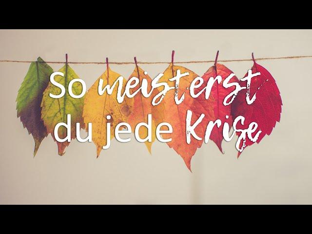 So meisterst du jede Krise