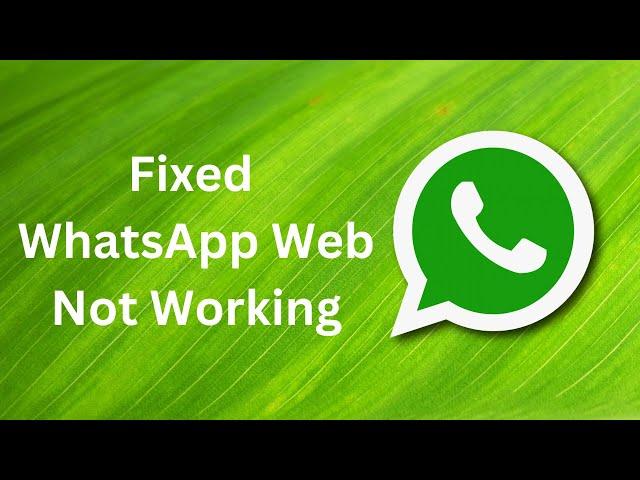 How to Fix WhatsApp Web Not Working not opening on Laptop | WhatsApp Web Not Responding Problem