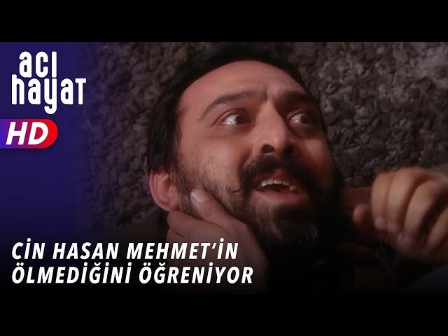 CİN HASAN MEHMETİN ÖLMEDİĞİNİ ÖĞRENİYOR - ACI HAYAT  11. BÖLÜM