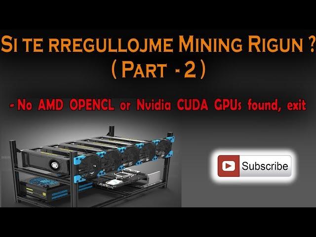 Si te rregullojme vete Mining Rig-un tone? No AMD OpenCL or Nvidia CUDA GPUs found