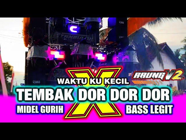 Dj Tembak Dor Dor-Waktu Ku Kecil-Midel Nrotok Bass Legit RaungV2