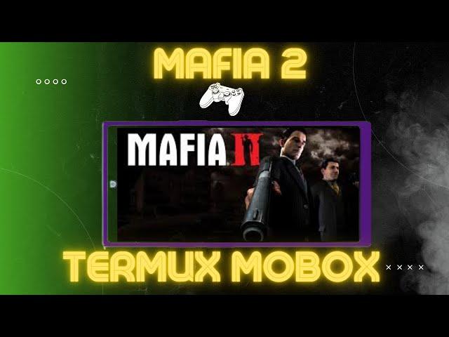 MAFIA 2 TERMUX MOBOX Android на REDMI NOTE 10 PRO.