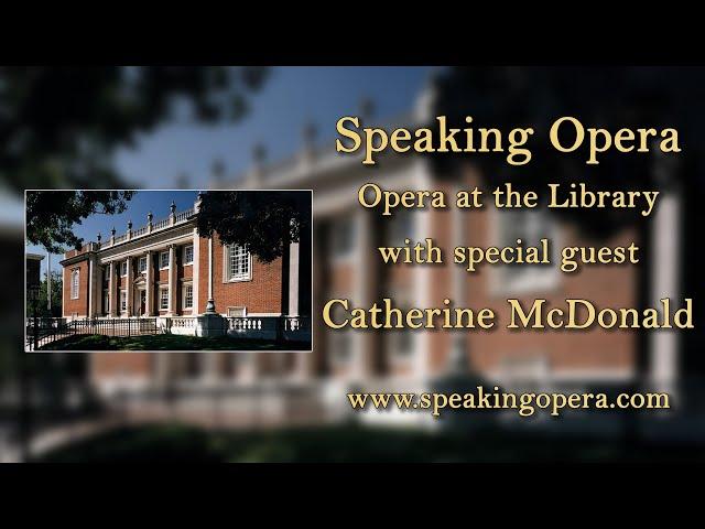 Speaking Opera - Opera at the Library with special guest Catherine McDonald