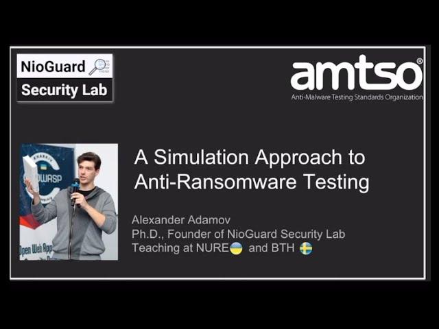 Alexander Adamov of NioGuard Security Lab Demos a Simulation Approach to Anti-Ransomware Testing
