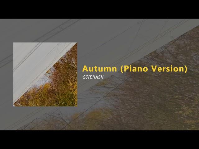 Sciehash - Autumn (Piano Version) [Official Audio]