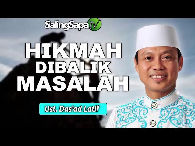 Ustadz Das'ad Latif - Hikmah Dibalik Masalah