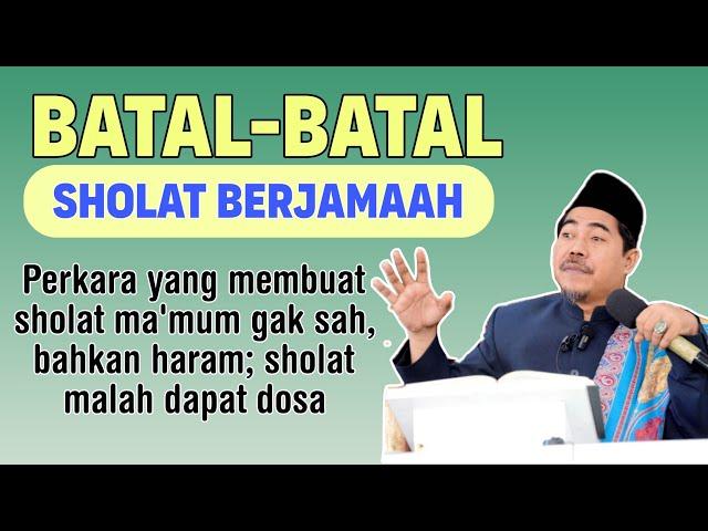 Batal-Batal Sholat Berjamaah & Hukum Mendahului imam dalam shalat berjamaah KH Fakhruddin Al Bantani