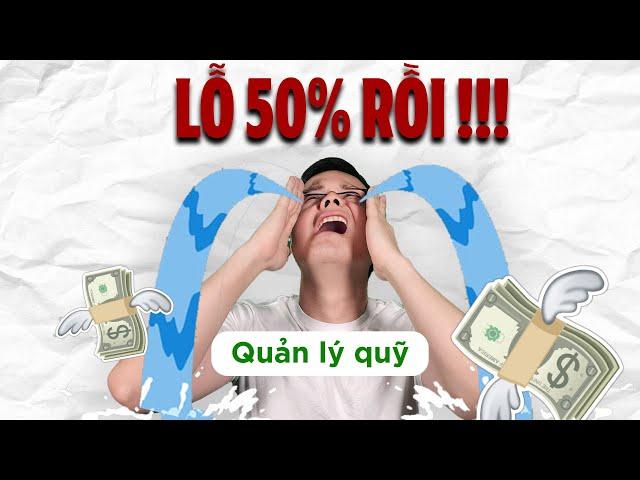 LÝ DO QUỸ ĐẦU TƯ LỖ 50% | THANH CONG TC