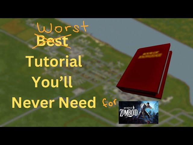 WORST Project Zomboid Tutorial you'll ever find