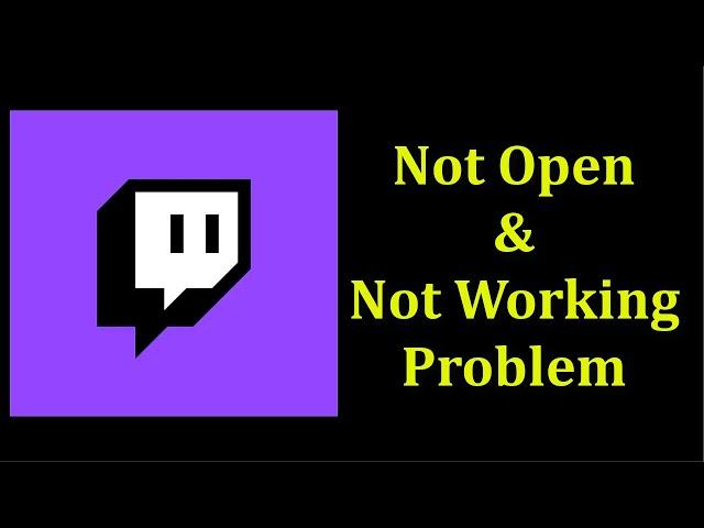 How To Fix Twitch App Not Open Problem Android & Ios - Twitch App Not Working Problem Android & Ios