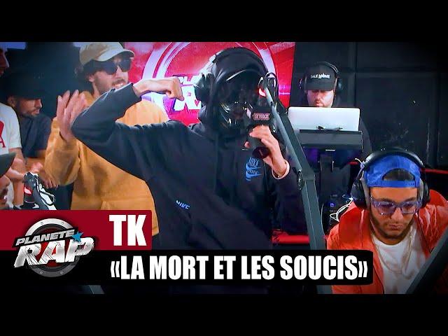 [EXCLU] TK - La mort et les soucis #PlanèteRap