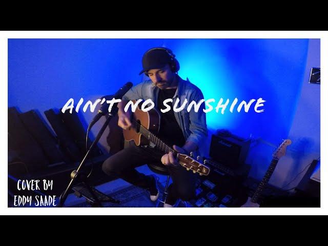 Ain't no sunshine -Bill Withers (Eddy Saade Acoustic Cover Rcf M18, Godin Seagull, Rode M3 & GoPro)