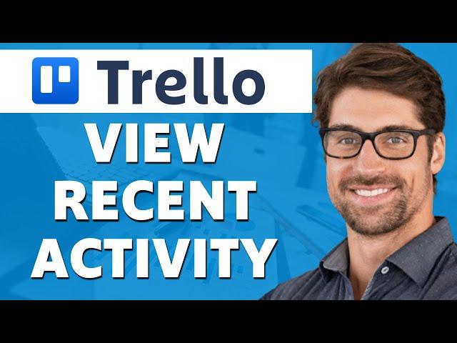 How to View Recent Activity on Trello (2024)