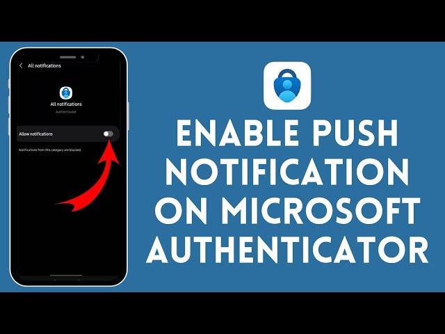 How to Enable Push Notifications on Microsoft Authenticator (2024)