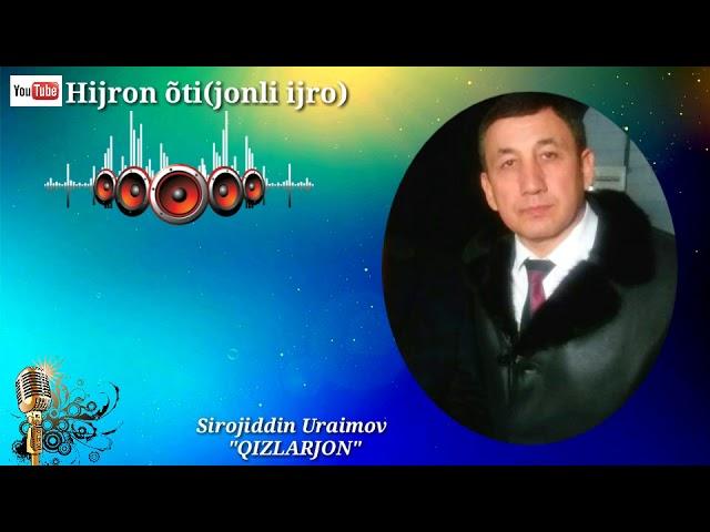 Sirojiddin Uraimov - QIZLARJON. Hijron õti(jonli ijro)