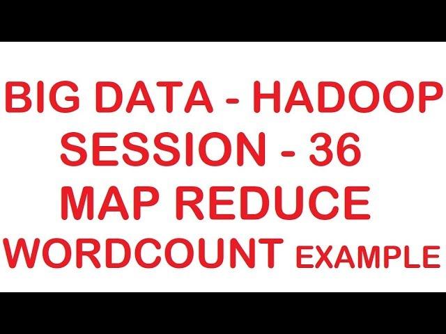 Map Reduce Practicals and WordCount example - Big data - Hadoop Tutorial - Session - 36