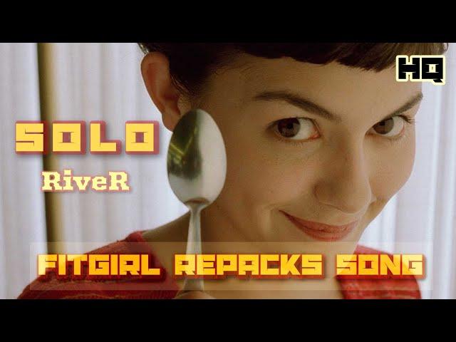 Solo - RiveR ( FitGirl song )