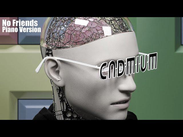 CADMIUM - No Friends (Feat. Rosendale) [Piano Version]