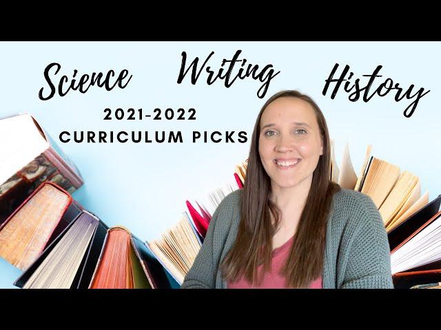 Homeschool Curriculum Picks 2021-2022 || History, Science, Writing || Family Curriculum Choices