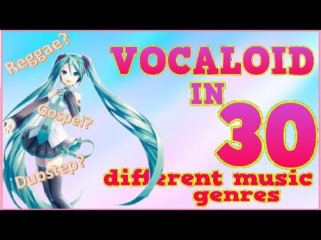 VOCALOID BUT IS IN 30 DIFFERENT MUSIC GENRES