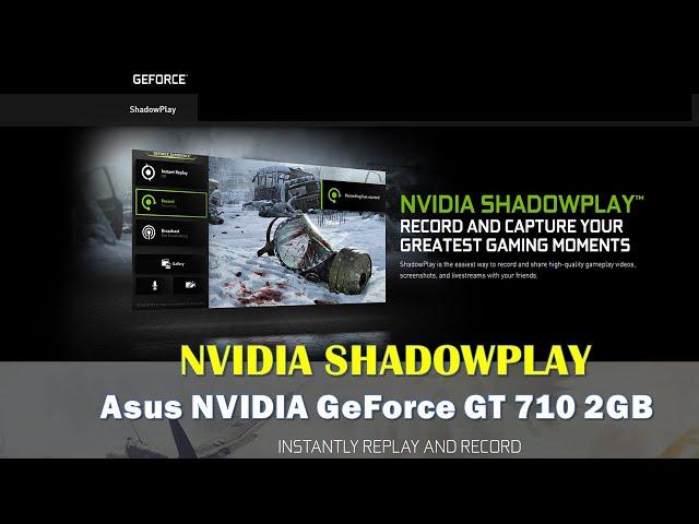 HOW TO ENABLE SHADOWPLAY ON ASUS NVIDIA GEFORCE GT 710 2GB | GeForce Experience