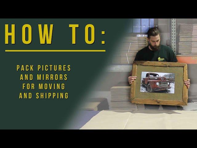 How to Pack Artwork, Pictures, Glass and Mirrors for Moving or Shipping - Professional Packing Tips