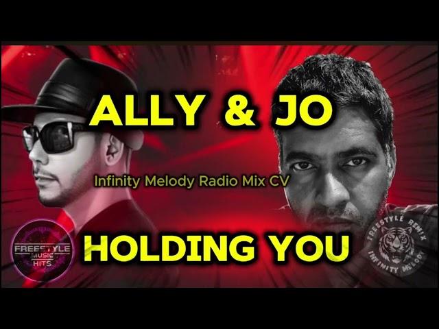 ALLY & JO - HOLDING YOU ( INFINITY MELODY REMIX )  @freestylemusichits