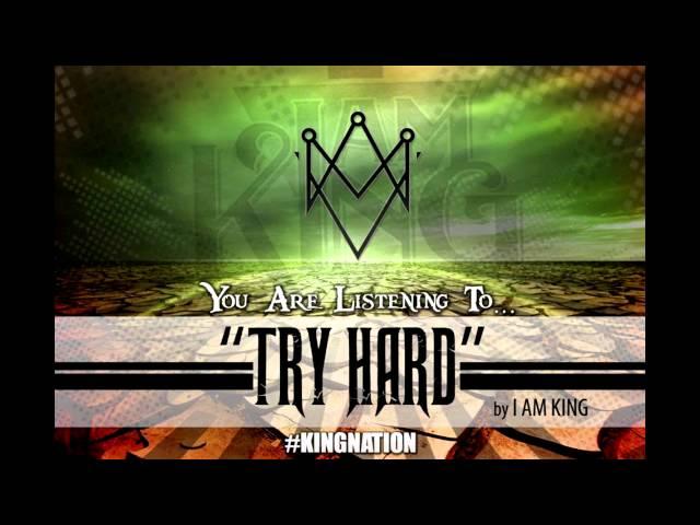 I Am King - Try Hard