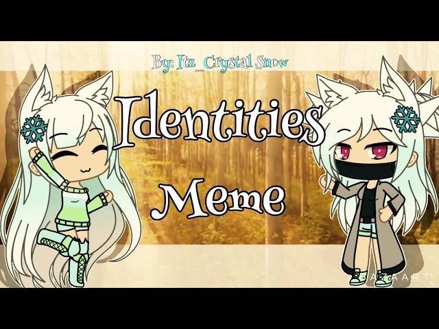 Identities meme //Gacha life// *background not mine*