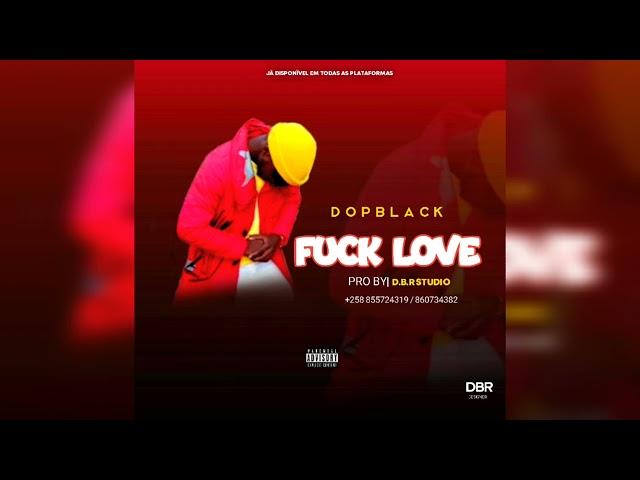 Dop Black_Fuck love_2020( D.B.R Studio) [Download MP3]®