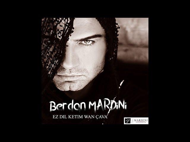 Berdan Mardini - Ez Dil Ketim Wan Çava