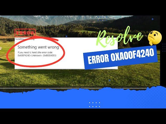 How to Fix Camera App Error 0XA00F4240 Unknown in Windows 11 or Windows 10