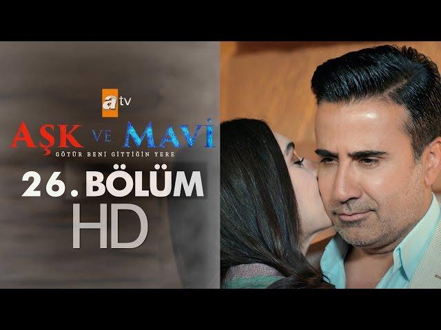 Aşk ve Mavi 26. Bölüm - atv