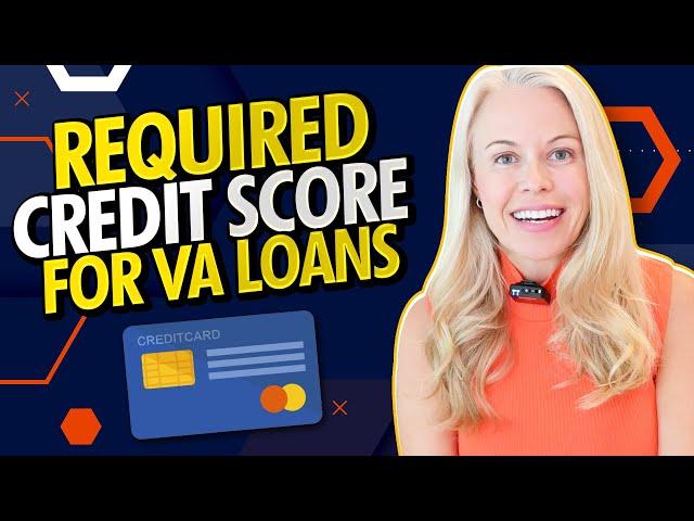 What Credit Score Do You Need To Get Accepted For a VA Loan - Credit Score Requirements for VA Loans