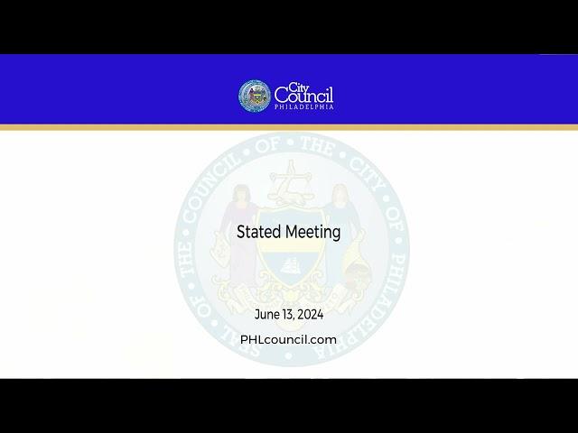 Stated Meeting of Philadelphia City Council June 13, 2024