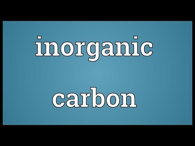 Inorganic carbon Meaning