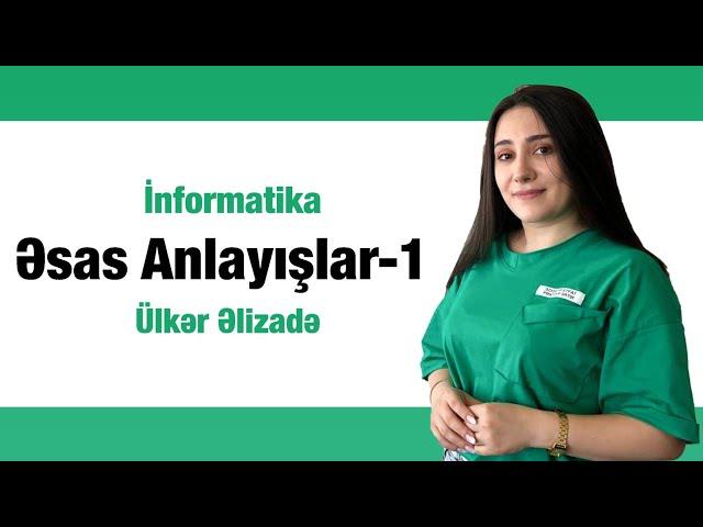 İnformatika sistemli dərs 1 | İlkin anlayışlar | Ülkər Əlizadə