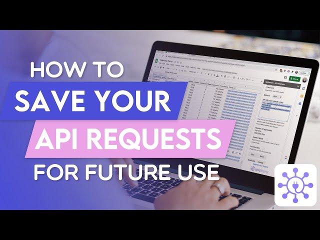 How to Save API Requests | Apipheny Feature Tutorials