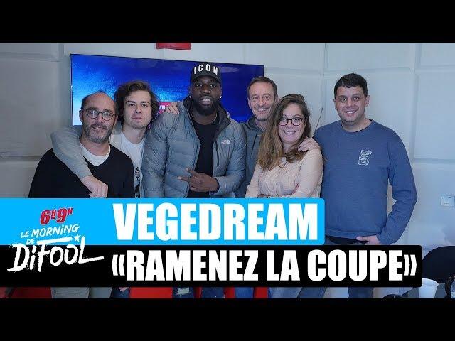 Vegedream "Ramenez la coupe à la maison" #MorningDeDifool