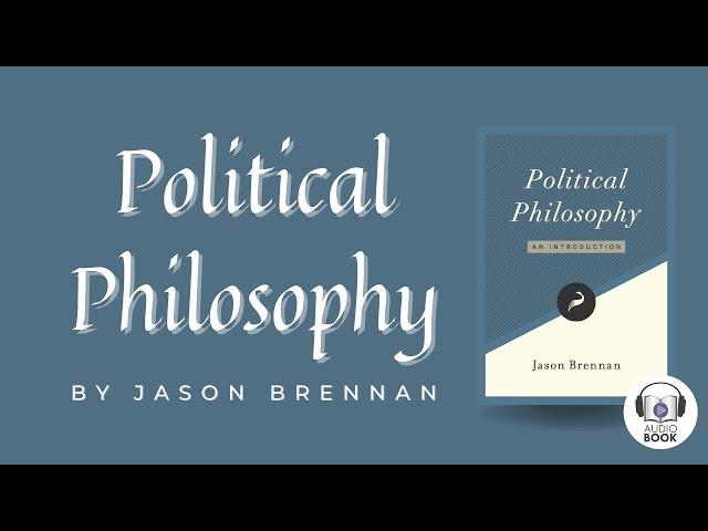 Political Philosophy: An Introduction by Jason Brennan - A Libertarianism.org Audiobook