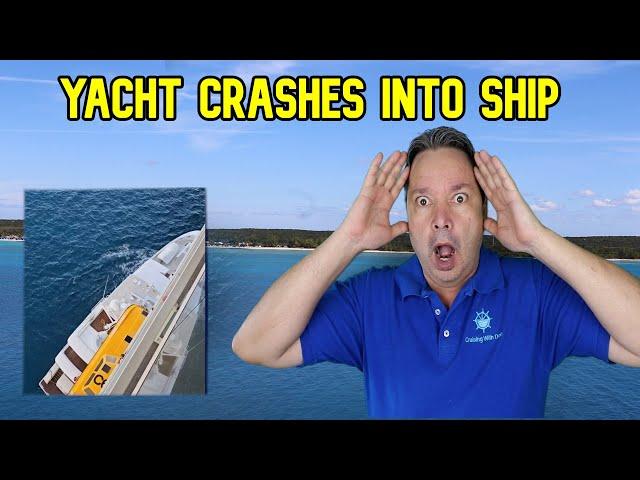 YACHT CRASHES INTO ONE OF THE WORLD BIGGEST CRUISE SHIPS