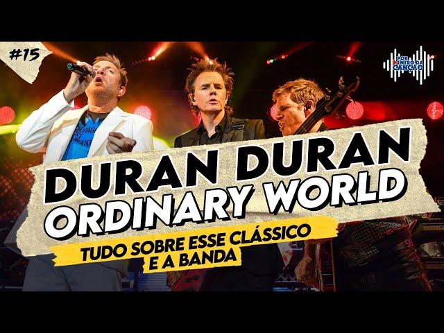 ORDINARY WORLD (DURAN DURAN) - Tudo sobre esse clássico e a banda! | Por Dentro Da Canção #15