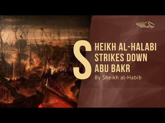 Sheikh al-Halabi’s Harsh Words On Abu Bakr - Sheikh Yasser al-Habib