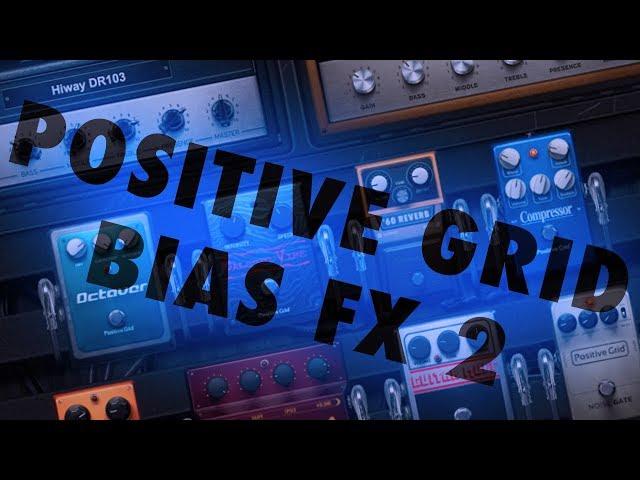 Positive Grid - Bias FX 2 - Demo