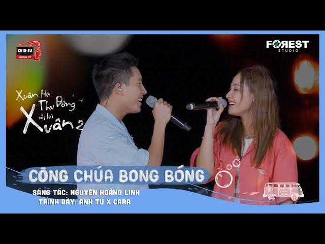 XHTDRLX2 | Công Chúa Bong Bóng - Anh Tú x CARA live tại Xuân Hạ Thu Đông, rồi lại Xuân mùa 2