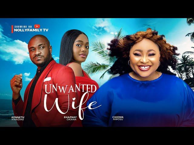 UNWANTED WIFE (New Movie) Chioma Nwosu, Shaznay Okawa, Kenneth 2025 Latest Nollywood Movie