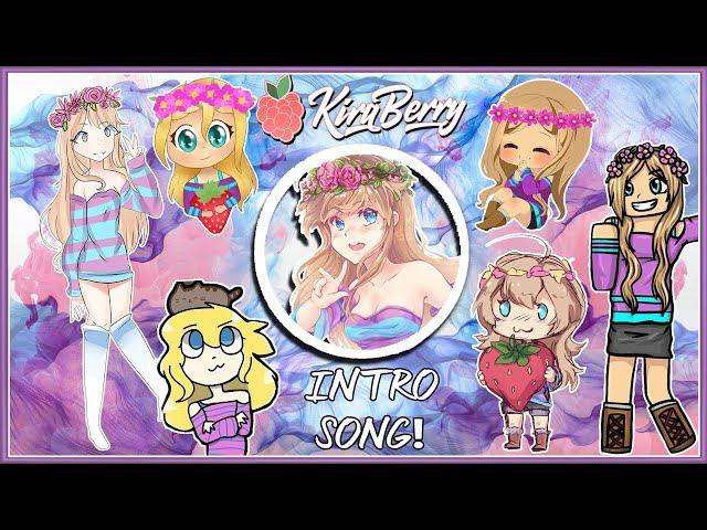 KIRABERRY’S INTRO SONG! *FULL*