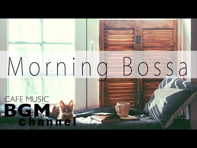 Relaxing Bossa Nova Music - Morning Cafe Music For Relax, Work, Study - Background Music